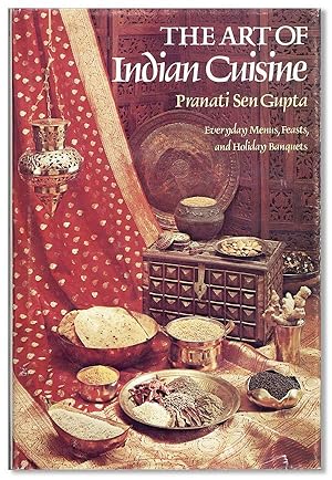 The Art of Indian Cuisine: Everyday Menus, Feasts, and Holiday Banquets