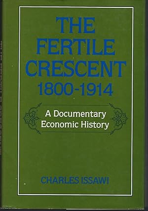 Seller image for The Fertile Crescent, 1800-1914: A Documentary Economic History (Studies in Middle Eastern History) for sale by Turn-The-Page Books