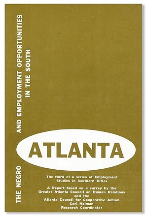 The Negro and Employment Opportunities in the South: Atlanta. The third of a series of Employment...
