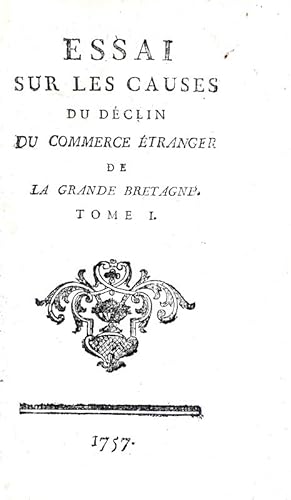 Essai sur les causes du déclin du commerce étranger de la Grande Bretagne., , 1757.