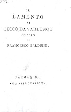 Il lamento di Cecco da Varlungo.Parma, s.n. [ma verosimilmente Bodoni, come annuncia una nota all...