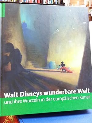 Walt Disneys wunderbare Welt und ihre Wurzeln in der europäischen Kunst. Mit Beitr. von Robin All...