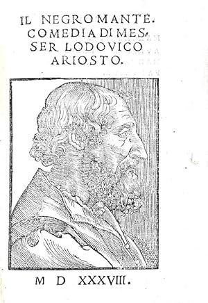 Il negromante. Comedia di messer Lodovico Ariosto.In Vinegia, per Nicolo d'Aristotile detto Zoppi...