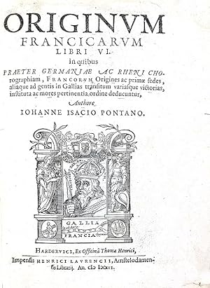 Originum Francicarum libri VI in quibus praeter Germaniae ac Rheni chorographiam, francorum origi...