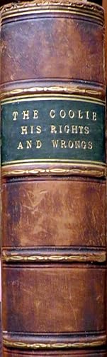 The Coolie, His rights and wrongs, notes of a journey to British Guinea, with a review of the sys...