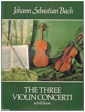 Imagen del vendedor de The Three Violin Concerti in Full Score a la venta por Mr Pickwick's Fine Old Books