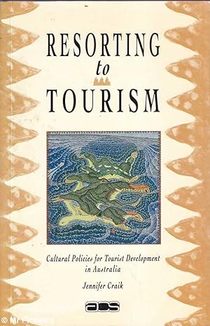 Imagen del vendedor de Resorting to Tourism: Cultural Policies for Tourist Development in Australia a la venta por Mr Pickwick's Fine Old Books