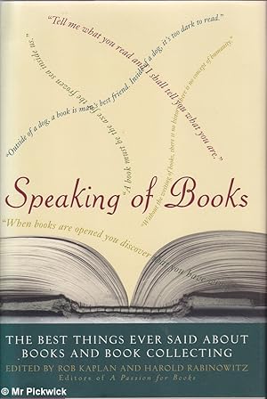 Imagen del vendedor de Speaking of Books: The Best Things Ever Said About Books and Book Collecting a la venta por Mr Pickwick's Fine Old Books