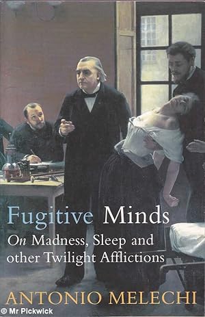 Immagine del venditore per Fugitive Minds: On Madness, Sleep and Other Twilight Afflictions venduto da Mr Pickwick's Fine Old Books