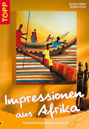 Bild des Verk�ufers f�r Impressionen aus Afrika: Faszinierende Motive in Acrylmalerei zum Verkauf von Antiquariat Armebooks