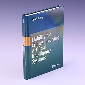 Bild des Verkufers fr Liability for Crimes Involving Artificial Intelligence Systems zum Verkauf von Salish Sea Books