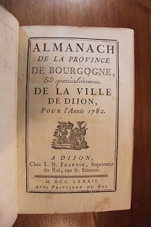 ALMANACH DE LA PROVINCE DE BOURGOGNE, et particulièrement de la ville de Dijon, pour l'année 1782.