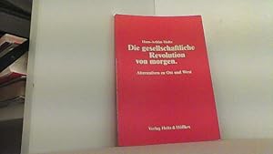 Bild des Verkufers fr Die gesellschaftliche Revolution von morgen. Alternativen zu Ost und West. zum Verkauf von Antiquariat Uwe Berg