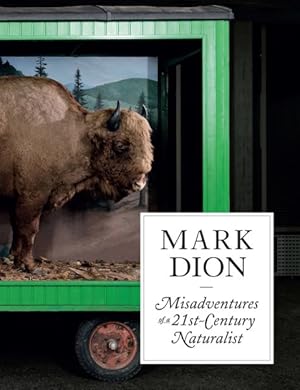 Immagine del venditore per Mark Dion : Misadventures of a 21st-Century Naturalist venduto da GreatBookPrices