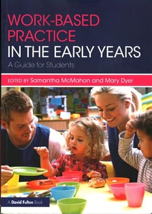 Image du vendeur pour Work-based Practice in the Early Years : A Guide for Students mis en vente par GreatBookPrices