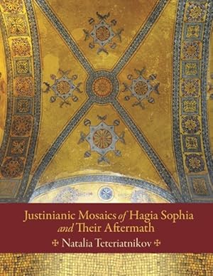 Immagine del venditore per Justinianic Mosaics of Hagia Sophia and Their Aftermath venduto da GreatBookPrices