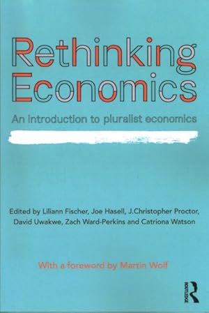 Immagine del venditore per Rethinking Economics : An Introduction to Pluralist Economics venduto da GreatBookPrices