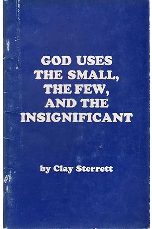 Immagine del venditore per GOD USES THE SMALL, THE FEW, AND THE INSIGNIFICANT venduto da The Avocado Pit