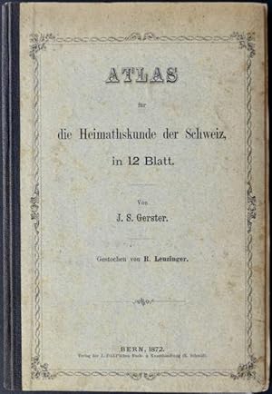 Bild des Verkufers fr Atlas fr die Heimathskunde der Schweiz, in 12 Blatt. Von J. S. Gerster. Gestochen von R. Leuzinger. zum Verkauf von Franz Khne Antiquariat und Kunsthandel