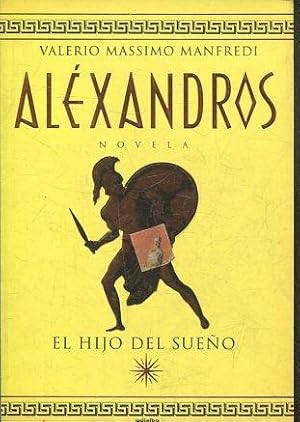 ALEXANDROS. EL HIJO DEL SUEÑO.