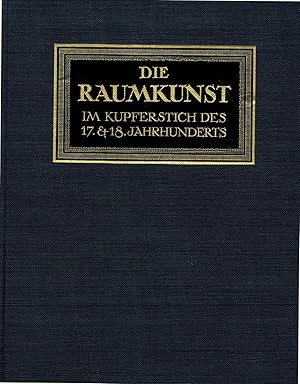 Die Raumkunst im Kupferstich des 17. und 18. Jahrhundert (Bauformen-Bibliothek Bd. XIX) - ca. 1923 -
