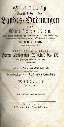 Sammlung Fürstlich Hessischer Landes-Ordnungen und Ausschreiben, nebst dazu gehörigen Erläuterung...