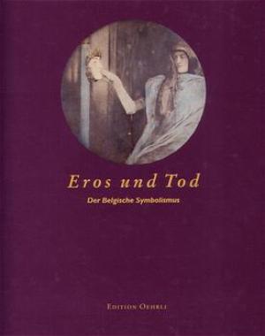 Bild des Verkufers fr Eros und Tod. Der Belgische Symbolismus. isbn 9783905597066 zum Verkauf von Frans Melk Antiquariaat