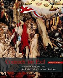 Bild des Verkufers fr Cranach Im Exil: Aschaffenburg Um 1540: Zuflucht - Schatzkammer - Residenz. isbn 9783795419486 zum Verkauf von Frans Melk Antiquariaat