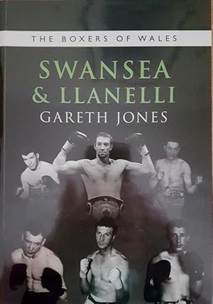 The Boxers of Wales Volume 4 : Swansea & Llanelli