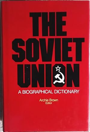 The Soviet Union, A Biographical Dictionary