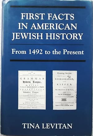 First Facts in American Jewish History: From 1492 to the Present