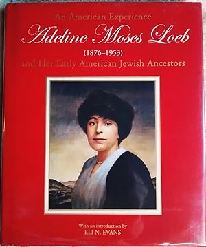 Image du vendeur pour An American Experience: Adeline Moses Loeb (1876-1953) and Her Early American Jewish Ancestors mis en vente par Generations Press