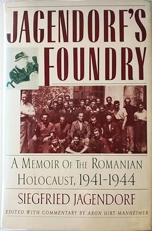 Jagendorf's Foundry: Memoir of the Romanian Holocaust 1941-1944