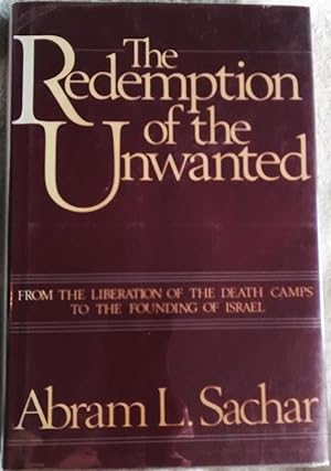 Seller image for The Redemption of the Unwanted: From the Liberation of the Death Camps to the Founding of Israel for sale by Generations Press