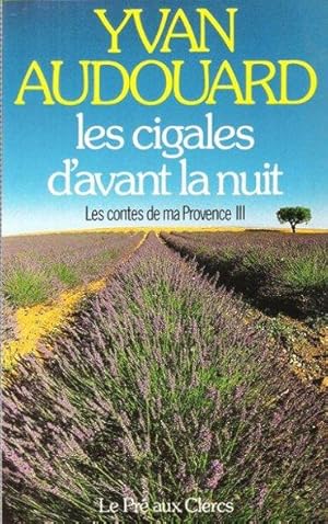 Seller image for Les Contes De Ma Provence III : Les Cigales d'avant La Nuit for sale by Au vert paradis du livre