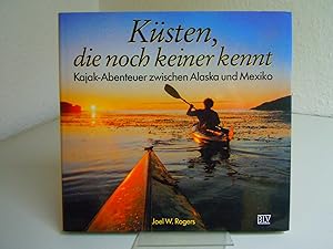 Immagine del venditore per K?sten, die noch keiner kennt - Kajak-Abenteuer zwischen Alaska und Mexiko venduto da Antiquariat Hans Wger