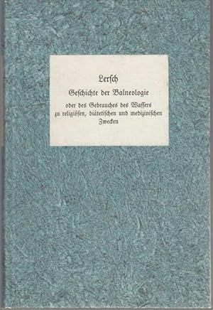 Bild des Verkufers fr Geschichte der Balneologie, Hydroposie und Pegologie oder des Gebrauches des Wassers zu religisen, ditetischen und medicinischen Zwecken. Ein Beitrag zur Geschichte des Cultus und der Medicin (Reprint der Ausgabe von 1863) zum Verkauf von Graphem. Kunst- und Buchantiquariat