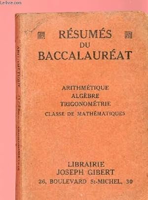 Imagen del vendedor de RESUMES DU BACCALAUREAT : ARITHMETQIUE,ALGEBRE, TRIGONOMETRIE, CLASSE DE MATHEMATIQUES a la venta por Le-Livre