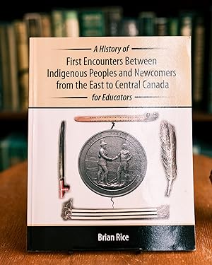 A History of First Encounters Between Indigenous Peoples and Newcomers from the East to Central C...