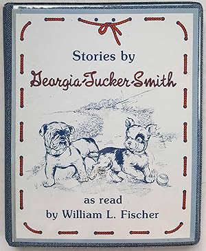 Stories by Georgia Tucker Smith (As Read by William L. Fischer)