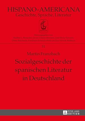 Image du vendeur pour Sozialgeschichte der spanischen Literatur in Deutschland. Martin Franzbach / Hispano-Americana ; Band 51 mis en vente par Fundus-Online GbR Borkert Schwarz Zerfa