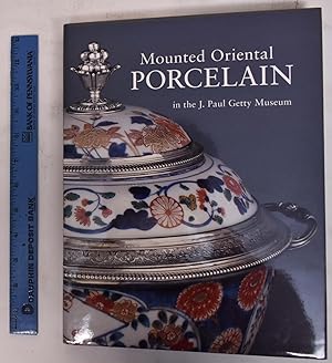 Seller image for Mounted Oriental Porcelain in the J. Paul Getty Museum for sale by Mullen Books, ABAA