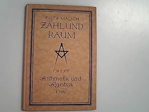 Bild des Verkufers fr Zahl und Raum. Lehr und bungsbuch der Mathematik fr hhere Schulen. Erstes heft: Arithmetik und Algebra. I. Teil. zum Verkauf von Antiquariat Bookfarm