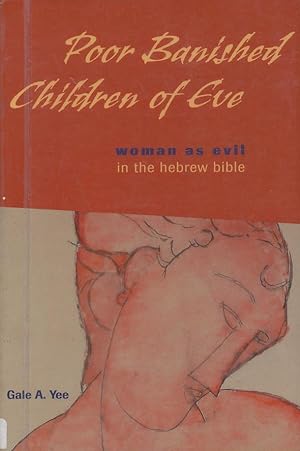 Poor Banished Children of Eve: Woman as Evil in the Hebrew Bible