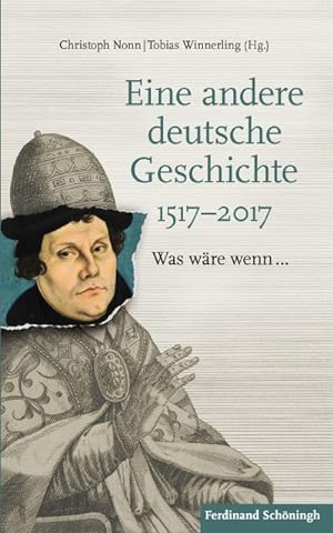 Bild des Verkäufers für Eine andere deutsche Geschichte 1517-2017 : Was wäre wenn. zum Verkauf von AHA-BUCH GmbH