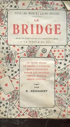 Bild des Verkufers fr LE BRIDGE - REGLES COMPLETES ET COMMENTAIRES - LA SCIENCE DU JEU - zum Verkauf von Le-Livre