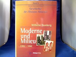 Moderne und Milieu : 1802 - 1998. =( Geschichte des Bistums Münster ; Bd. 5. Hrsg. von Arnold Ang...