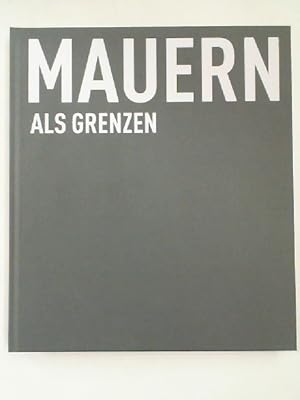 Bild des Verkufers fr Mauern als Grenzen. Astrid Nunn (Hrsg.) zum Verkauf von Antiquariat Maiwald