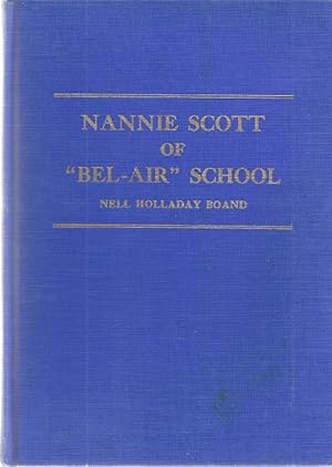 Imagen del vendedor de NANNIE SCOTT OF "BEL-AIR" SCHOOL a la venta por Columbia Books, ABAA/ILAB, MWABA