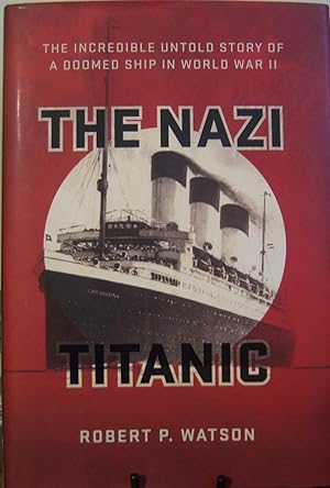 Seller image for The Nazi Titanic: The Incredible Untold Story of a Doomed Ship in World War II for sale by First Class Used Books
